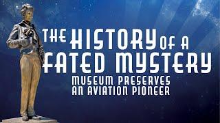 The History of a Fated Mystery | Museum preserves an aviation pioneer