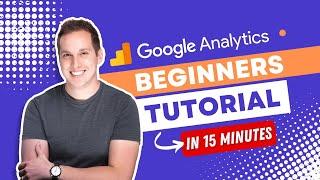 Google Analytics Beginners Tutorial 2023