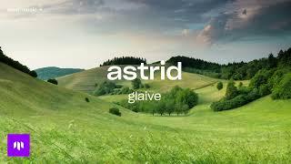 glaive - astrid