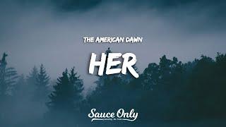 The American Dawn - Her (Lyrics)