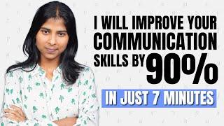 Give me 7 minutes, I will Improve your Communication Skills!