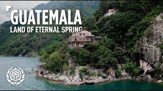 Guatemala: The Land of Eternal Spring | Travel Documentary & Guide | Things to Know & Expect 