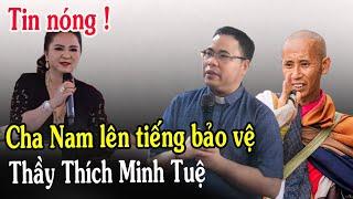 Tin Mới! Bất Ngờ Cha Antôn Đặng Hữu Nam Lên Tiếng Về Thầy Thích Minh Tuệ Lúc Này - Xin Cầu Nguyện