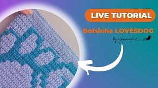 Live Tutorial - Bolsinha LOVESDOG na técnica do #mosaicocrochet