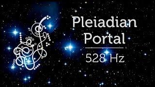 Pleiadian Portal 528 Hz Love Frequency Ascension Upgrade for Starseeds Pleiadian Music