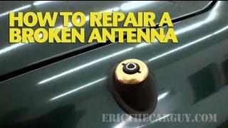 How To Repair A Broken Car Antenna -EricTheCarGuy