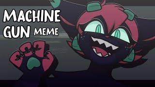 MACHINE GUN | Animation Meme