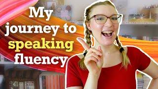 The EXACT STEPS I Took to Reach SPEAKING FLUENCY