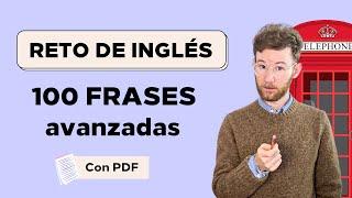  RETO de 100 frases en inglés avanzado (para parecer bilingüe)