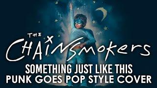 The Chainsmokers - Something Just Like This (Punk Goes Pop Style) "Pop Punk Cover"