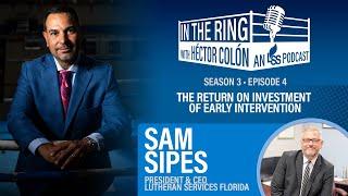 Season 3 Episode 4: The Return on Investment of Early Intervention with Sam Sipes