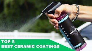  Top 5 Best Ceramic Coatings in 2025 [Buying Guide]