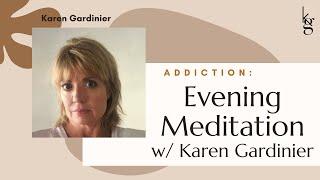 Evening Meditation w/ Karen Gardinier. Big Book of AA Reading- Pg. 86. Addiction Recovery 11th Step