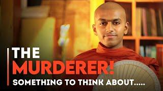 The Murderer Behind Us | Buddhist Teachings in English