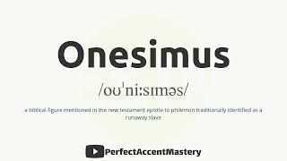 How to Pronounce ONESIMUS | IPL | Definition | Perfect Accent Mastery