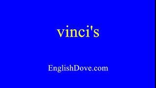 How to pronounce vinci's in American English.