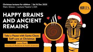 Take a Pause with Santa Claus: Self-care at Christmas (UEA Christmas lectures for children 2023)