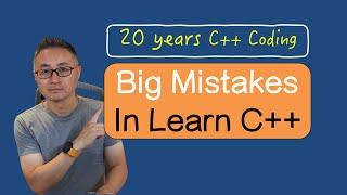 Top 4 mistakes of learning C++ in 2023 - from 20 years C++ experience