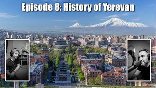 Mer Herosner Podcast: Episode 8: History of Yerevan