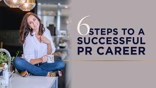 6 Steps to a Successful Public Relations Career (Even if You Have No Experience)