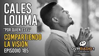 Cales Louima - Compartiendo La Visión, Episodio 185 - OVM Radio