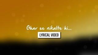 Ghar Se Nikalte Hi | Lyrical Video | Armaan Malik | Deep Shah