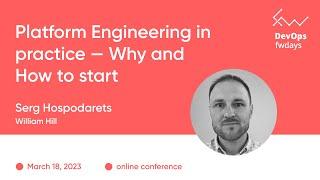 "Platform Engineering in practice — Why and How to start" Serg Hospodarets / DevOps fwdays'23 [eng]