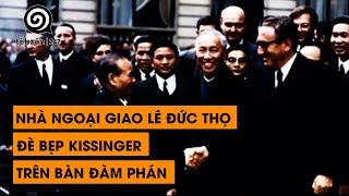 TẬP 28 - NHÀ NGOẠI GIAO LÊ ĐỨC THỌ ĐÈ BẸP KISSINGER TRÊN BÀN ĐÀM PHÁN | ĐÀM ĐẠO LỊCH SỬ