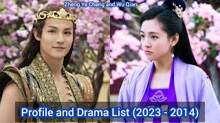 Zheng Ye Cheng and Wu Qian (An Oriental Odyssey) | Profile and Drama List (2023 - 2014)