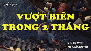 VƯỢT BIÊN TRONG 2 THÁNG CỰC KHỔ | Hồi Ức Miền Nam | Hồi Ký Miền Nam