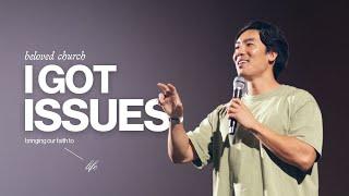 I Got Issues // Bringing our Faith to Life // Will Chung