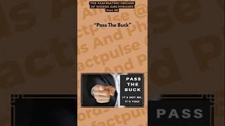 Pass The Buck | The Fascinating Origins Of Words And Phrases #part58 | #factpulse