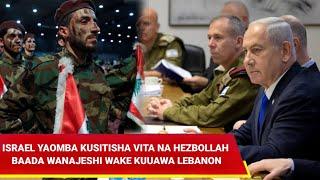 ISRAEL YAOMBA KUSITISHWA KWA VITA NA HEZBOLLAH BAADA YA KAMBI NA WANAJESHI WAKE KUUAWA LEBANON