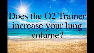 Does the O2 Trainer increase your lung volume?