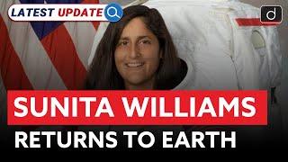 Sunita Williams Returns to Earth | NASA  | Latest Update | Drishti IAS English