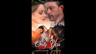 Fan Fic Series #OnlyYou Part 05