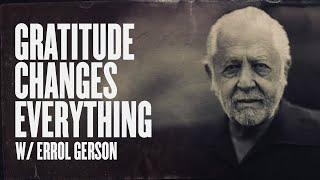 Gratitude Changes Everything w/ Errol Gerson