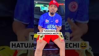 TUNDAMAN: HATUJAGOMEA MECHI #breaking #globaltv #shortsvideo #viralvideo #trending #simbasc