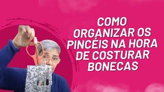 #17 - Programa Bonecando: Com isso você mantém seus pincéis organizados na hora de costurar bonecas