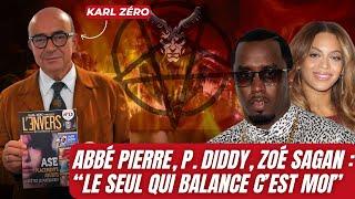 K. ZÉRO : ABBÉ PIERRE, P. DIDDY, ZOÉ SAGAN, "LE SEUL QUI BALANCE C'EST MOI"