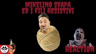 MIKELINO SVAPA ED I FILI RESISTIVI #REACTION