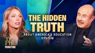 The Hidden Truth About America's Education System | Dr. Phil Primetime