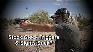 Glock Triggers & Sights Suck?