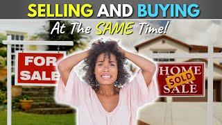 Selling and Buying a House at the Same Time - 10 Tips You Need to Know!