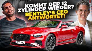  Hybrid Bentley Was sagt der neue CEO dazu? Kommt der 12 Zylinder wiederLasst euch überraschen 