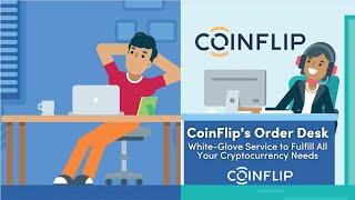 CoinFlip Order Desk | White-Glove Service to Fulfill All Your Cryptocurrency Needs