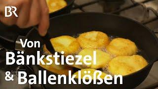 Oberfränkische Kartoffelküche: Bänkstiezel und Ballenklöße | Zwischen Spessart und Karwendel | BR