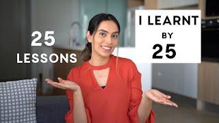 25 REAL LIFE LESSONS I LEARNT BY 25 | WORK, RELATIONSHIPS, LIVING ALONE, LIFE, SUCCESS, GARY VEE