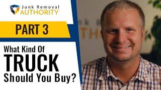 What Kind of Junk Removal Truck Should You Get? - How to Start a Junk Removal Business, Part 3