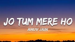 Anuv Jain - Jo Tum Mere Ho ( Lyrics) | 7clouds Hindi